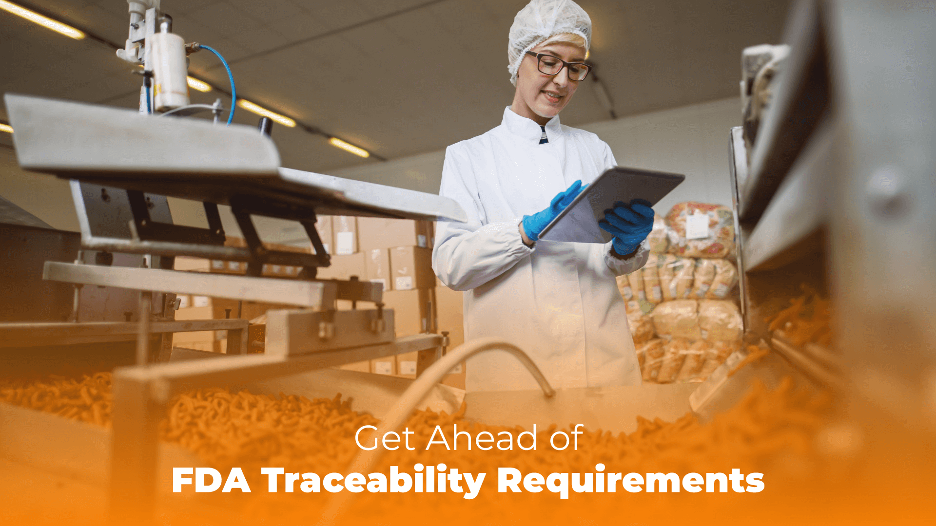 Get Ahead of FDA Traceability Requirements